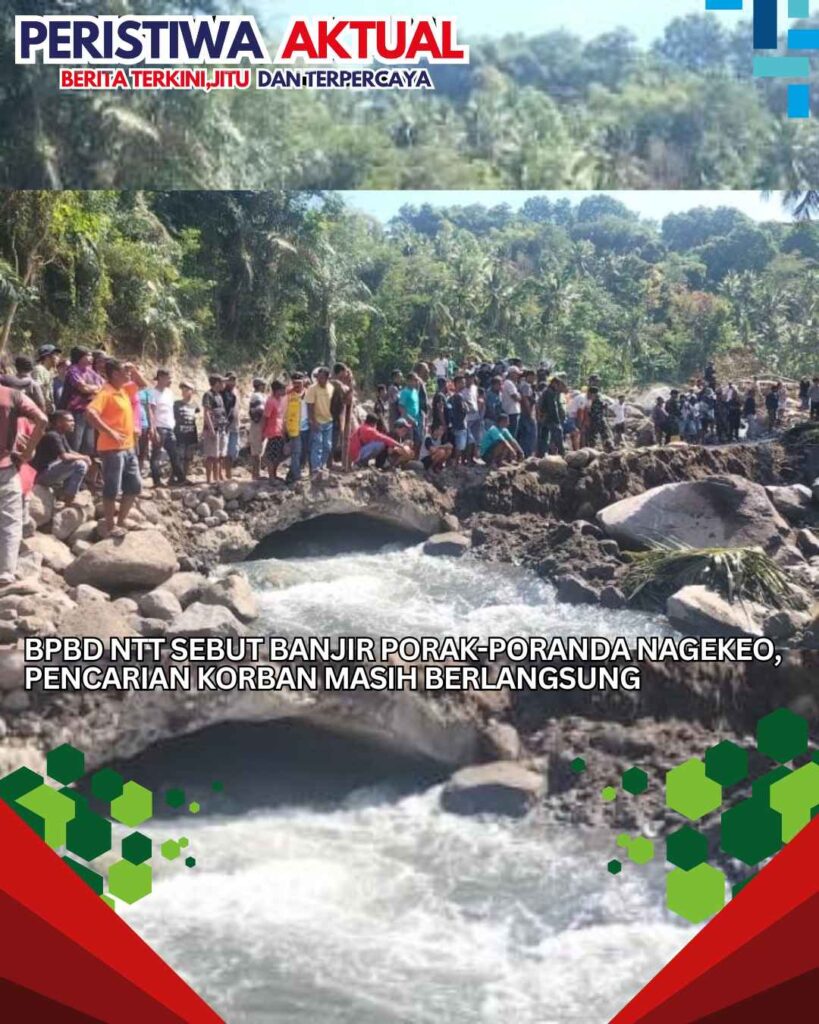 BPBD NTT Sebut Banjir Porak-poranda Nagekeo, Pencarian Korban Masih Berlangsung