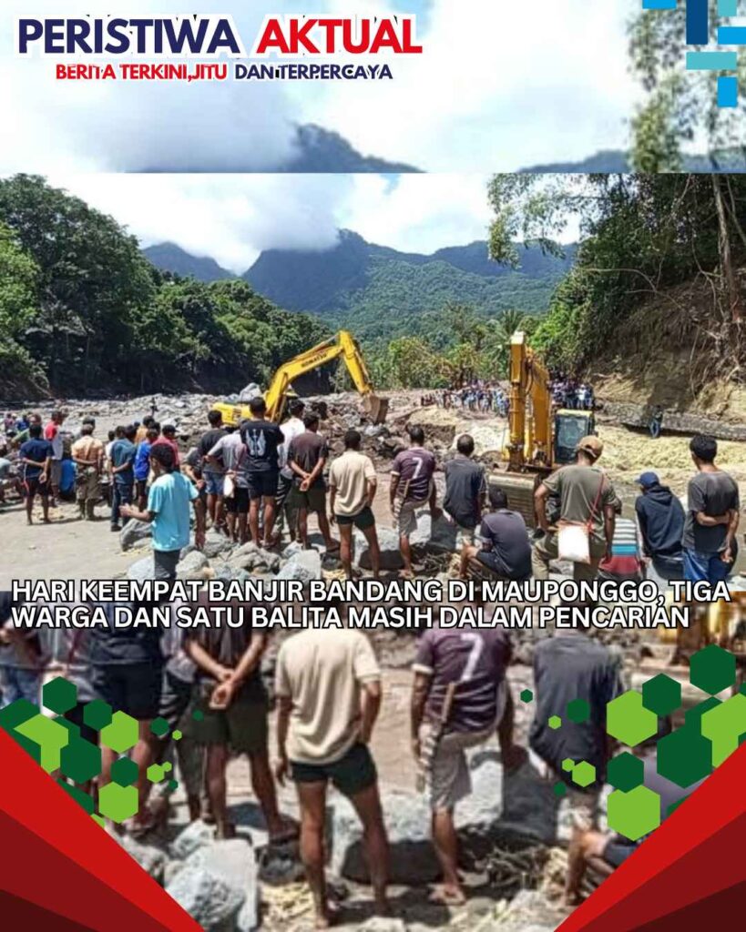 Hari Keempat Banjir Bandang di Mauponggo, Tiga Warga dan Satu Balita Masih Dalam Pencarian