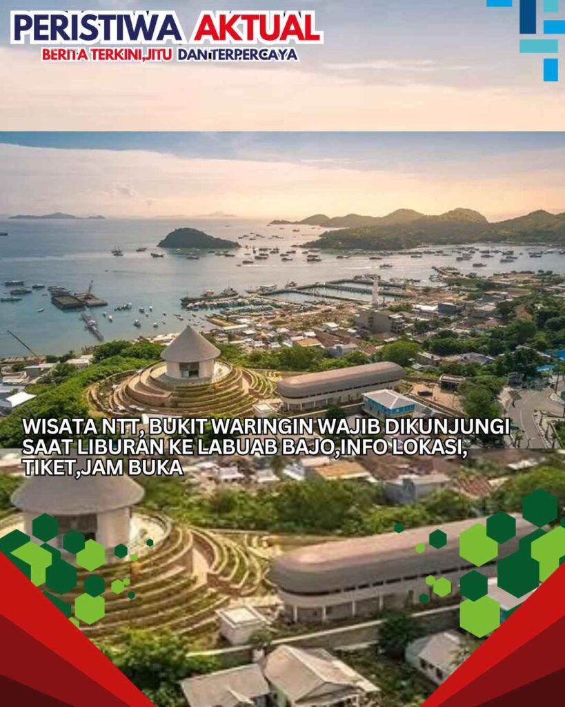 Wisata NTT, Bukit Waringin Wajib Dikunjungi Saat Liburan ke Labuab Bajo,Info Lokasi, Tiket,Jam Buka