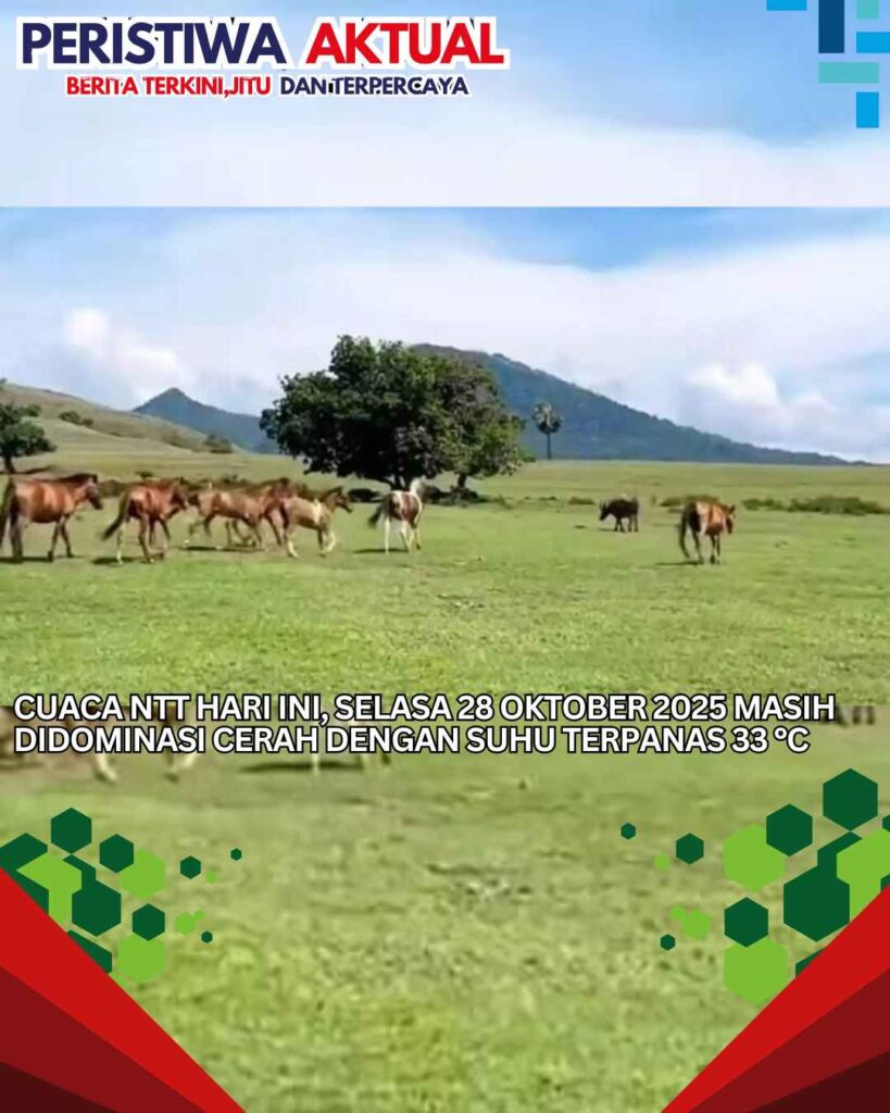 Cuaca NTT Hari Ini, Selasa 28 Oktober 2025 Masih Didominasi Cerah dengan Suhu Terpanas 33 °C