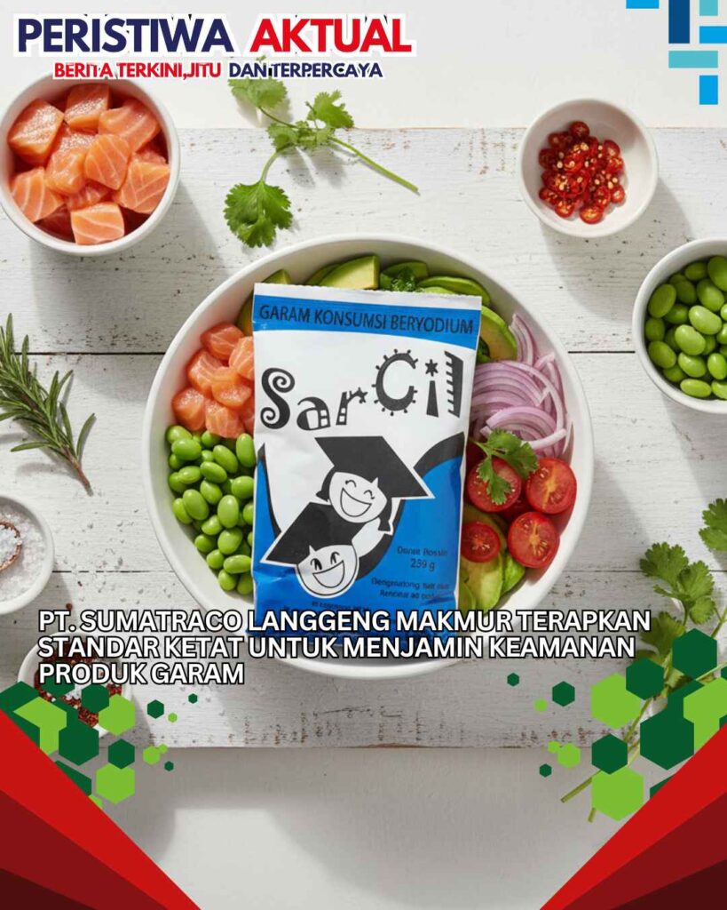 PT. Sumatraco Langgeng Makmur Terapkan Standar Ketat untuk Menjamin Keamanan Produk Garam